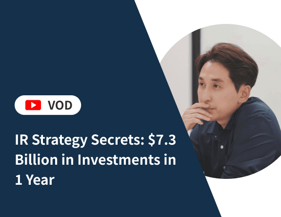 [ENG] [VOD] IR Strategy Secrets: $7.3 Billion in Investments in 1 Year